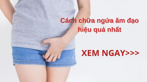 Cách chữa ngứa âm đạo hiệu quả nhất: Giải quyết nhanh chóng khó chịu