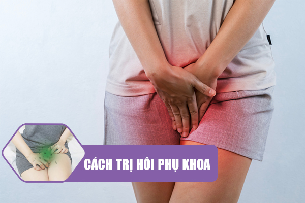 Chia sẻ cách trị hôi phụ khoa từ bác sĩ chuyên khoa
