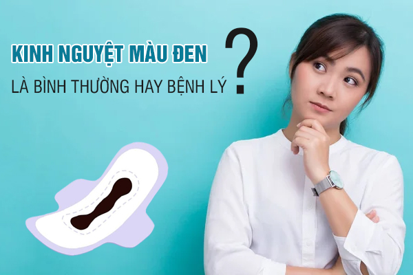 Kinh nguyệt màu đen là bình thường hay bệnh lý? 