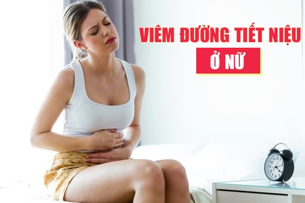 Viêm đường tiết niệu nữ: Nguyên nhân, dấu hiệu và cách chữa trị
