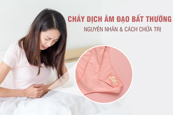 Nguyên nhân gây chảy dịch âm đạo bất thường