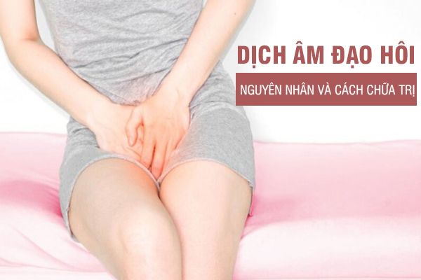 Dịch âm đạo hôi: Nguyên nhân và cách khắc phục hiệu quả
