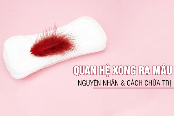 Quan hệ xong ra máu – Dấu hiệu nữ giới không nên xem nhẹ